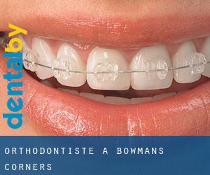 Orthodontiste à Bowmans Corners