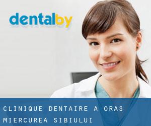 Clinique dentaire à Oraş Miercurea Sibiului