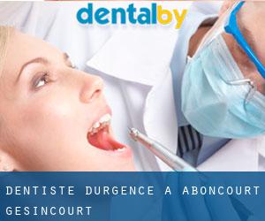 Dentiste d'urgence à Aboncourt-Gesincourt