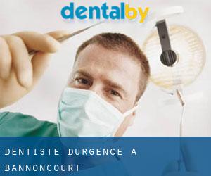 Dentiste d'urgence à Bannoncourt