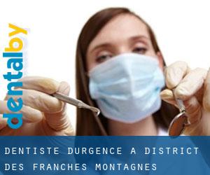 Dentiste d'urgence à District des Franches-Montagnes
