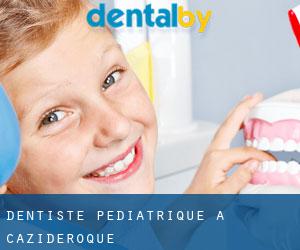 Dentiste pédiatrique à Cazideroque