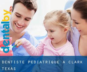 Dentiste pédiatrique à Clark (Texas)