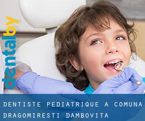 Dentiste pédiatrique à Comuna Dragomireşti (Dâmboviţa)
