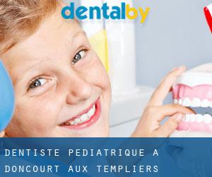 Dentiste pédiatrique à Doncourt-aux-Templiers