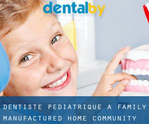 Dentiste pédiatrique à Family Manufactured Home Community
