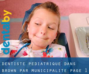 Dentiste pédiatrique dans Brown par municipalité - page 1