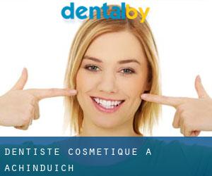 Dentiste cosmétique à Achinduich