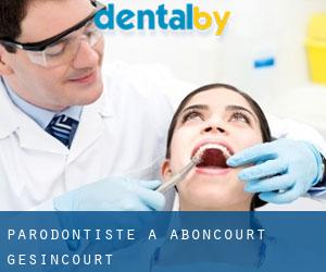 Parodontiste à Aboncourt-Gesincourt