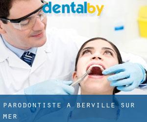 Parodontiste à Berville-sur-Mer
