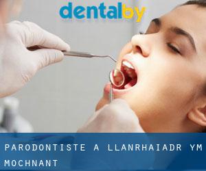 Parodontiste à Llanrhaiadr-ym-Mochnant