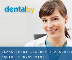 Blanchiment des dents à Center Square (Pennsylvanie)