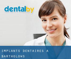 Implants dentaires à Bartholows