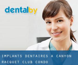 Implants dentaires à Canyon Racquet Club Condo