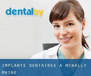 Implants dentaires à McNally (Maine)