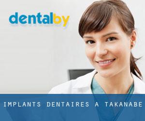 Implants dentaires à Takanabe