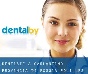dentiste à Carlantino (Provincia di Foggia, Pouilles)