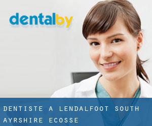 dentiste à Lendalfoot (South Ayrshire, Ecosse)