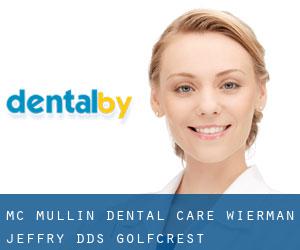 Mc Mullin Dental Care: Wierman Jeffry DDS (Golfcrest)